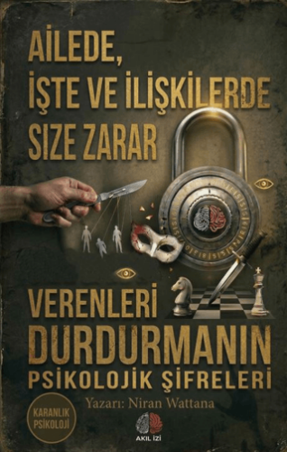 Karanlık Psikoloji Ailede İşte ve İlişkilerde Size Zarar Verenleri Durdurmanın Psikolojik Şifreleri - 1