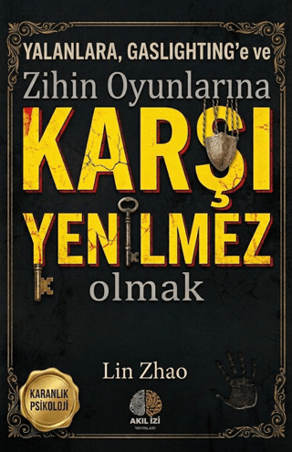 Karanlık Psikoloji Yalanlara Gaslighting`e ve Zihin Oyunlarına Karşı Yenilmez Olmak Karanlık Psikoloji - 1