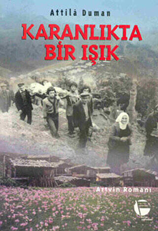 Karanlıkta Bir Işık Artvin Romanı - 1