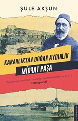 Karanlıktan Doğan Aydınlık - Midhat Paşa - 1