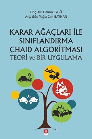 Karar Ağaçları ile Sınırflandırma Chaid Algoritması Teori ve Bir Uygulama - 1
