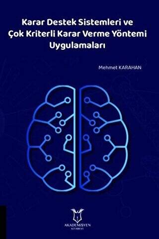 Karar Destek Sistemleri ve Çok Kriterli Karar Verme Yöntemi Uygulamaları - 1