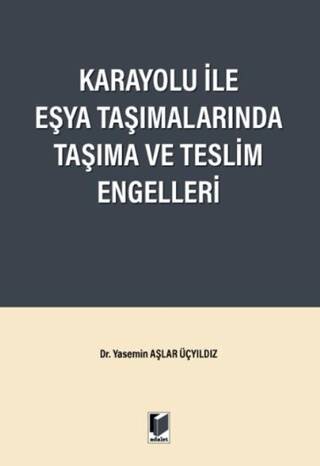 Karayolu ile Eşya Taşımalarında Taşıma ve Teslim Engelleri - 1