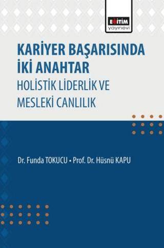 Kariyer Başarısında İki Anahtar Holistik Liderlik ve Mesleki Canlılık - 1