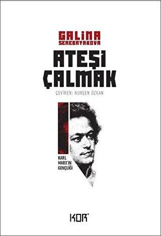 Karl Marx’ın Gençliği - Ateşi Çalmak 1 - 1