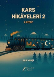 Kars Hikayeleri 2 - Fısıldayan Kalemler Yayınevi