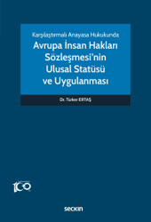 Karşılaştırmalı Anayasa Hukukunda - Avrupa İnsan Hakları Sözleşmesi`nin Ulusal Statüsü ve Uygulanması - 1