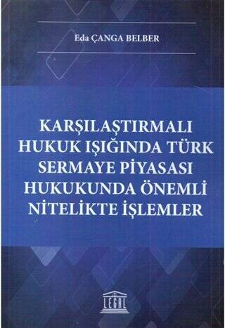 Karşılaştırmalı Hukuk Işığında Türk Sermaye Piyasası Hukukunda Önemli Nitelikte İşlemler - 1