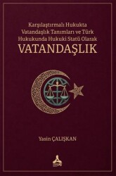 Karşılaştırmalı Hukukta Vatandaşlık Tanımları ve Türk Hukukunda Hukuki Statü Olarak Vatandaşlık - Sonçağ Yayınları