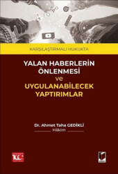 Karşılaştırmalı Hukukta Yalan Haberlerin Önlenmesi ve Uygulanabilecek Yaptırımlar - Adalet Yayınevi