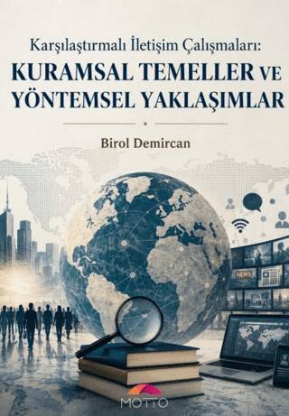 Karşılaştırmalı İletişim Çalışmaları: Kuramsal Temeller ve Yöntemsel Yaklaşımlar - 1