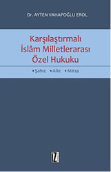 Karşılaştırmalı İslam Milletlerarası Özel Hukuku - İz Yayıncılık