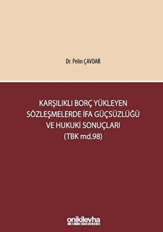 Karşılıklı Borç Yükleyen Sözleşmelerde İfa Güçsüzlüğü ve Hukuki Sonuçları TBK md.98 - 1