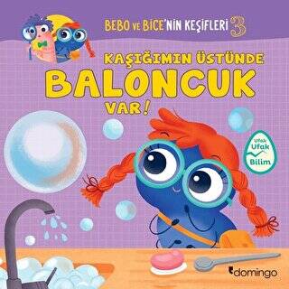 Kaşığımın Üstünde Baloncuk Var! - Bebo ve Bice’nin Keşifleri 3 - 1