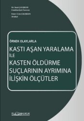 Kastı Aşan Yaralama İle Kasten Öldürme Suçlarının Ayrımına İlişkin Ölçütler - Platon Hukuk