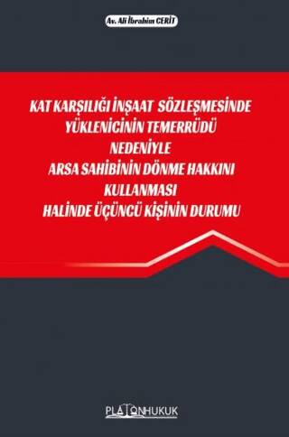 Kat Karşılığı İnşaat Sözleşmesinde Yüklenicinin Temerrüdü Nedeniyle Arsa Sahibinin Dönme Hakkını Kullanması Halinde Üçüncü Kişinin Durumu - 1