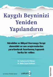 Kaygılı Beyninizi Yeniden Yapılandırın - Yakamoz Yayınevi