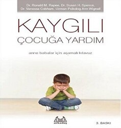 Kaygılı Çocuğa Yardım - Anne Babalar için Aşamalı Kılavuz - 1