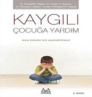 Kaygılı Çocuğa Yardım - Anne Babalar için Aşamalı Kılavuz - 1