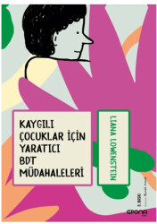 Kaygılı Çocuklar İçin Yaratıcı BDT Müdahaleleri - Epona Kitap