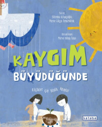 Kaygım Büyüdüğünde - Ketebe Çocuk