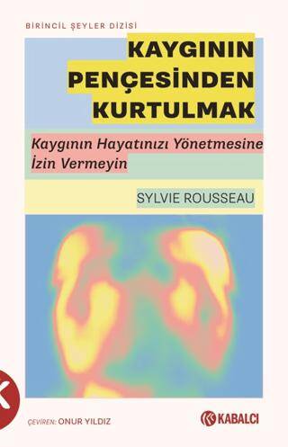 Kaygının Pençesinden Kurtulmak - 1