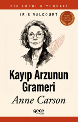 Kayıp Arzunun Grameri: Anne Carson - Gece Kitaplığı