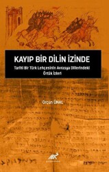 Kayıp Bir Dilin İzinde Tarihi Bir Türk Lehçesinin Avrasya Dillerindeki Örtük İzleri - 1