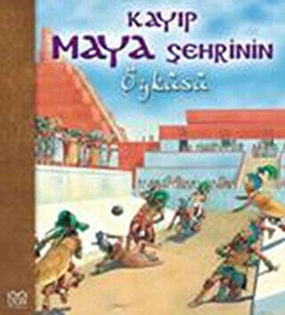 Kayıp Maya Şehrinin Öyküsü - 1