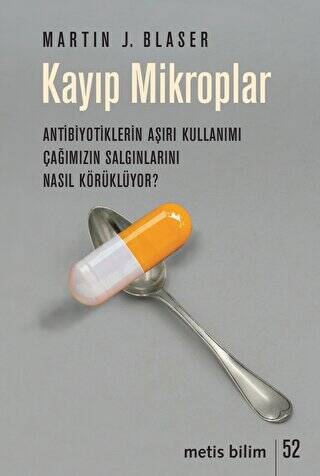 Kayıp Mikroplar - Antibiyotiklerin Aşırı Kullanımı Çağımızın Salgınlarını Nasıl Körüklüyor? - 1