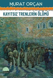 Kayıtsız Trenlerin Ölümü - 1