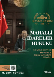 Kaymakamım Mahalli İdareler Hukuku Mevzuat Konu Anlatım Kitabı - 1