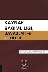 Kaynak Bağımlılığı Savaşlar ve Etkileri - Akademisyen Kitabevi