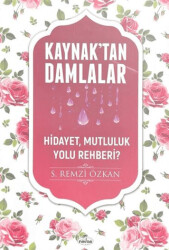 Kaynak`tan Damlalar Hidayet, Mutluluk Yolu Rehberi? - Ravza Yayınları