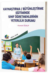 Kaynaştırma - Bütünleştirme Eğitiminde Sınıf Öğretmenlerinin Yeterlilik Durumu - Eğiten Kitap