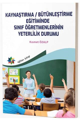 Kaynaştırma - Bütünleştirme Eğitiminde Sınıf Öğretmenlerinin Yeterlilik Durumu - 1
