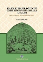 Kazak Hanlığı`nın Çarlık Rusyası ve Cungarlarla İlişkileri - 1