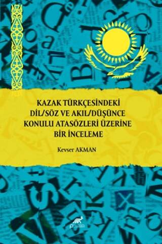 Kazak Türkçesindeki Dil-Söz ve Akıl-Düşünce Konulu Atasözleri Üzerine Bir İnceleme - 1