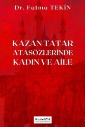 Kazan Tatar Atasözlerinde Kadın ve Aile - Rumeliya Yayıncılık