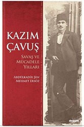 Kazım Çavuş Savaş ve Mücadele Yılları - 1