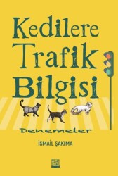 Kedilere Trafik Bilgisi: Denemeler - Yeşil Kitap