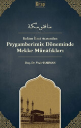 Kelam İlmi Açısından Peygamberimiz Döneminde Mekke Münafıkları - Kitap Dünyası Yayınları