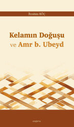 Kelamın Doğuşu ve Amr b. Ubeyd - Araştırma Yayınları