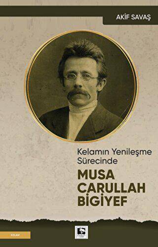 Kelamın Yenileşme Sürecinde Musa Carullah Bigiyef - 1