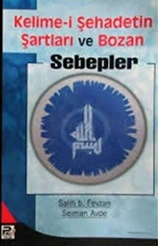 Kelime-i Şehadetin Şartları ve Bozan Sebepler - 1