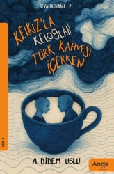 Kelkız’la Keloğlan Türk Kahvesi İçerken - Ange Yayınları
