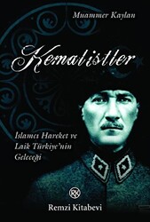 Kemalistler İslamcı Hareket ve Laik Türkiye’nin Geleceği - Remzi Kitabevi