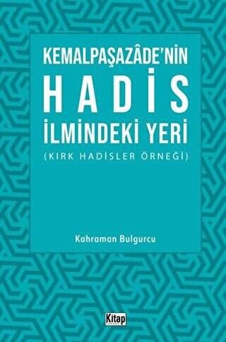 Kemalpaşazade`nin Hadis İlmindeki Yeri Kırk Hadisler Örneği - 1