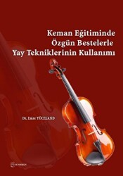 Keman Eğitiminde Özgün Bestelerle Yay Tekniklerinin Kullanımı - 1