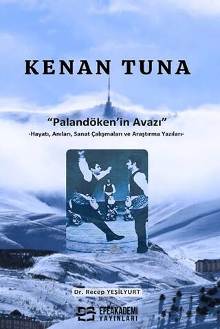 Kenan Tuna “Palandöken’in Avazı” -Hayatı, Anıları, Sanat Çalışmaları ve Araştırma Yazıları- - 1